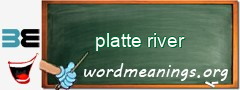 WordMeaning blackboard for platte river